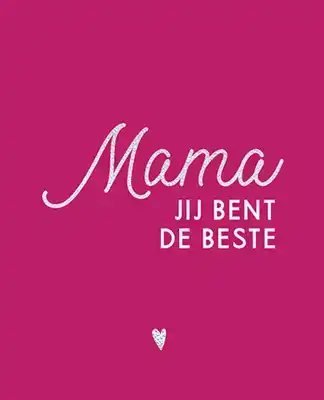 Mama, jij bent de beste!