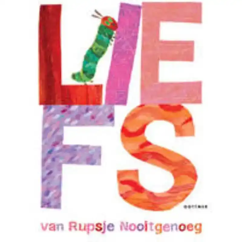 Liefs van Rupsje Nooitgenoeg