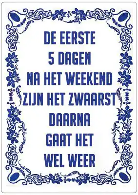 Spreukenbordje: ...5 dagen na het weekend...| Houten Tekstbord