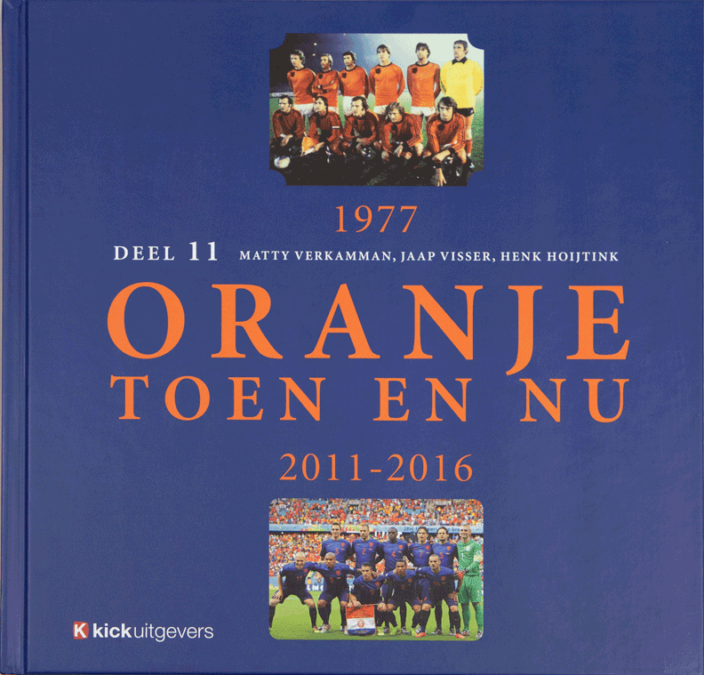 Oranje Toen En Nu Deel 11 1977/2011-2016