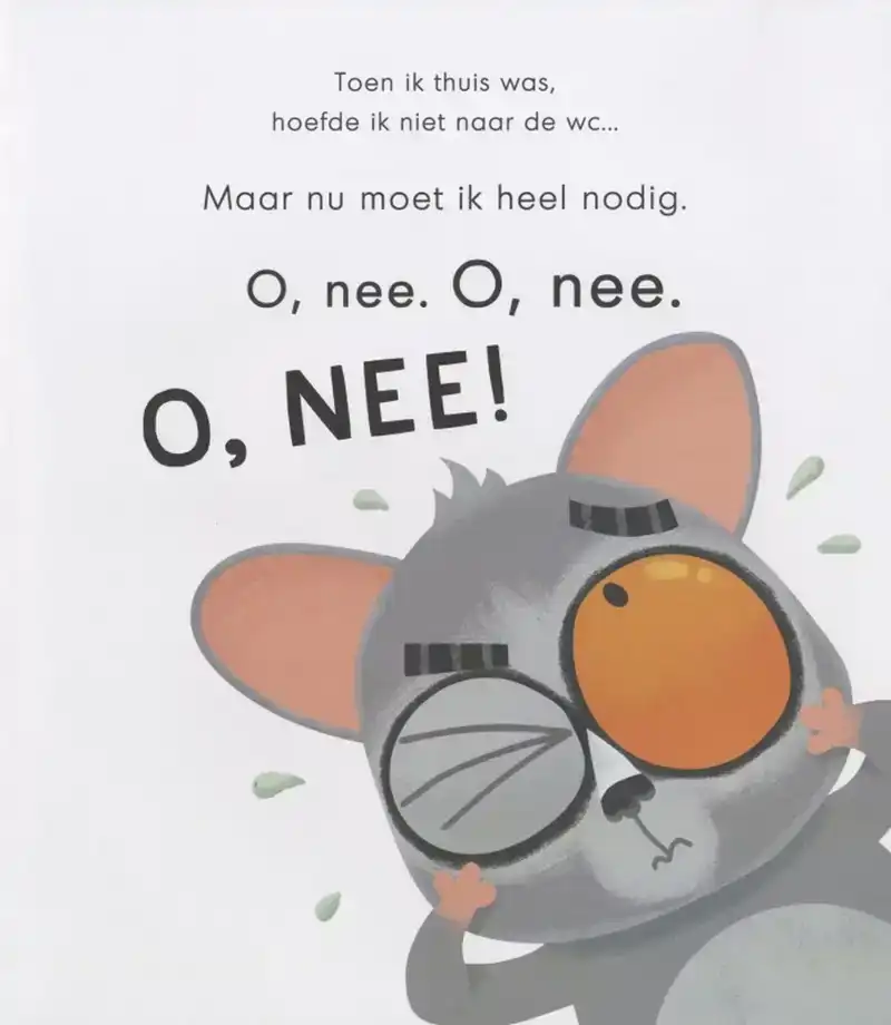 Ik moet echt heel nodig!